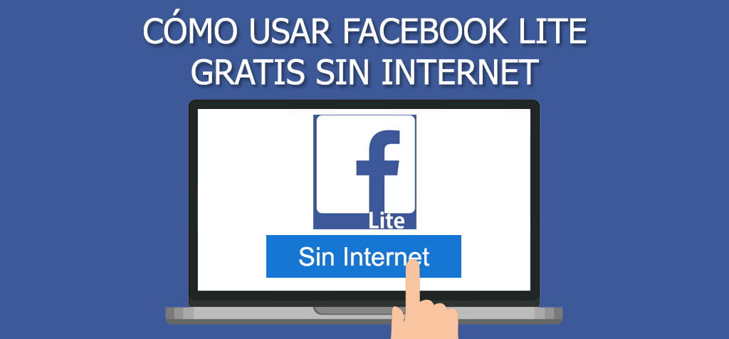 como usar facebook lite gratis sin internet de manera efectiva