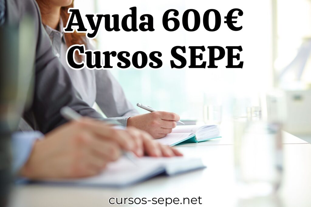 aprende a obtener el curso sepe con una ayuda de 600 euros