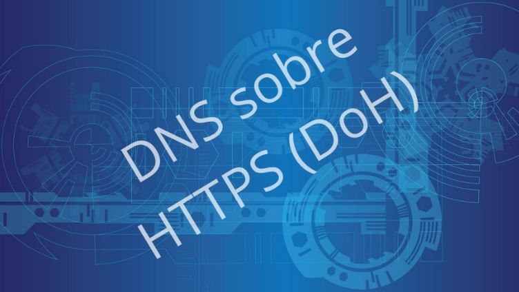la importancia de dns over https para la privacidad en internet