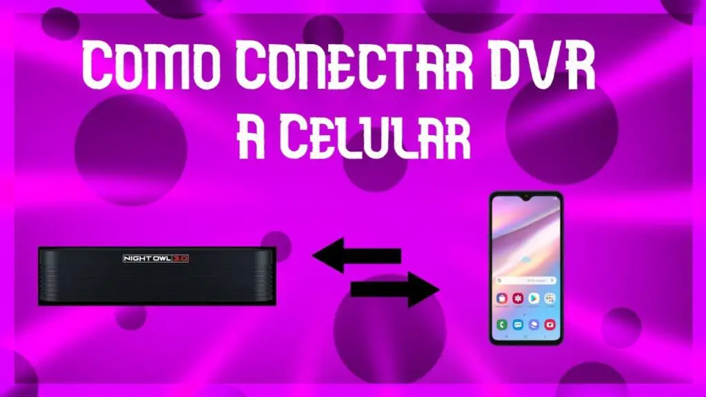 como configurar camaras night owl desde el celular facilmente
